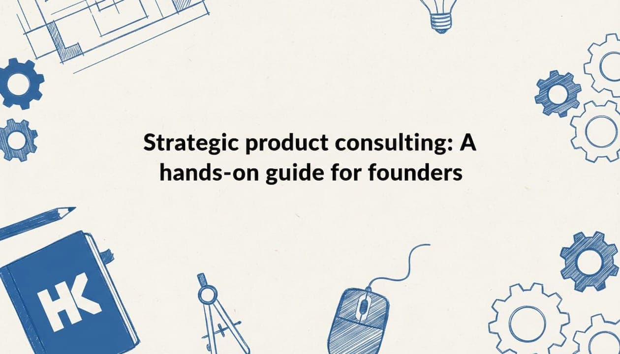 Strategic product consulting: A hands-on guide for founders