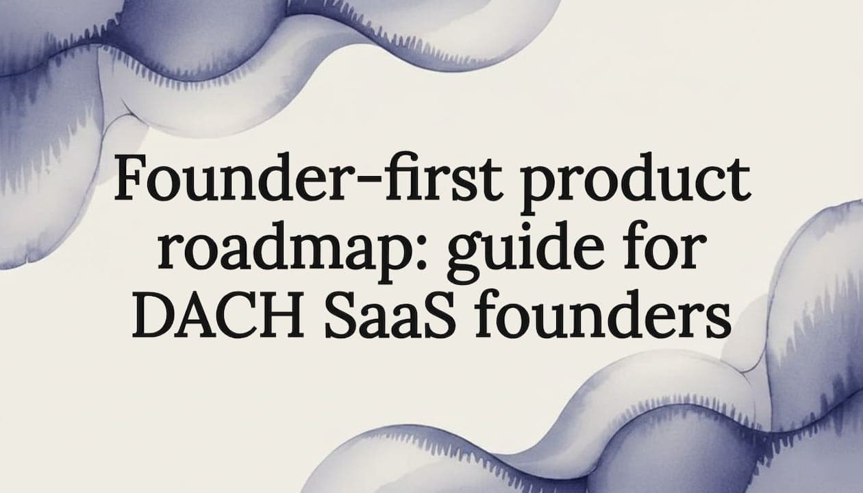 Founder-first product roadmap: guide for DACH SaaS founders