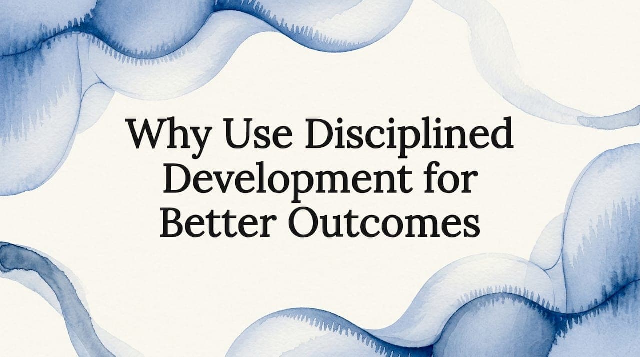 Why Use Disciplined Development for Better Outcomes