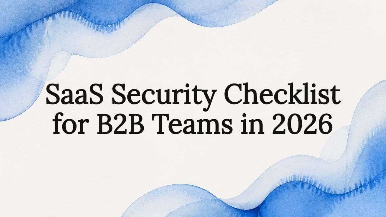 SaaS Security Checklist for B2B Teams in 2026
