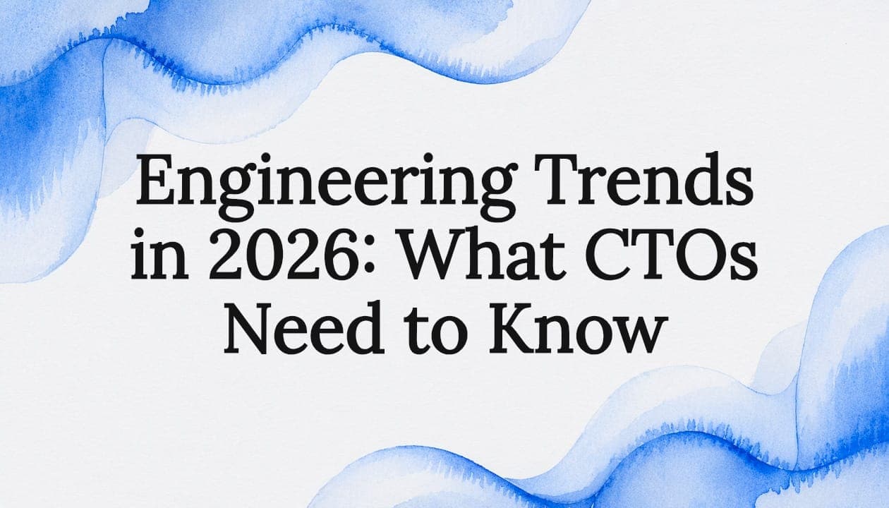 Engineering Trends in 2026: What CTOs Need to Know