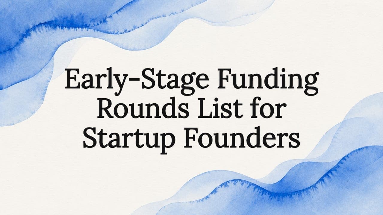Early-Stage Funding Rounds List for Startup Founders