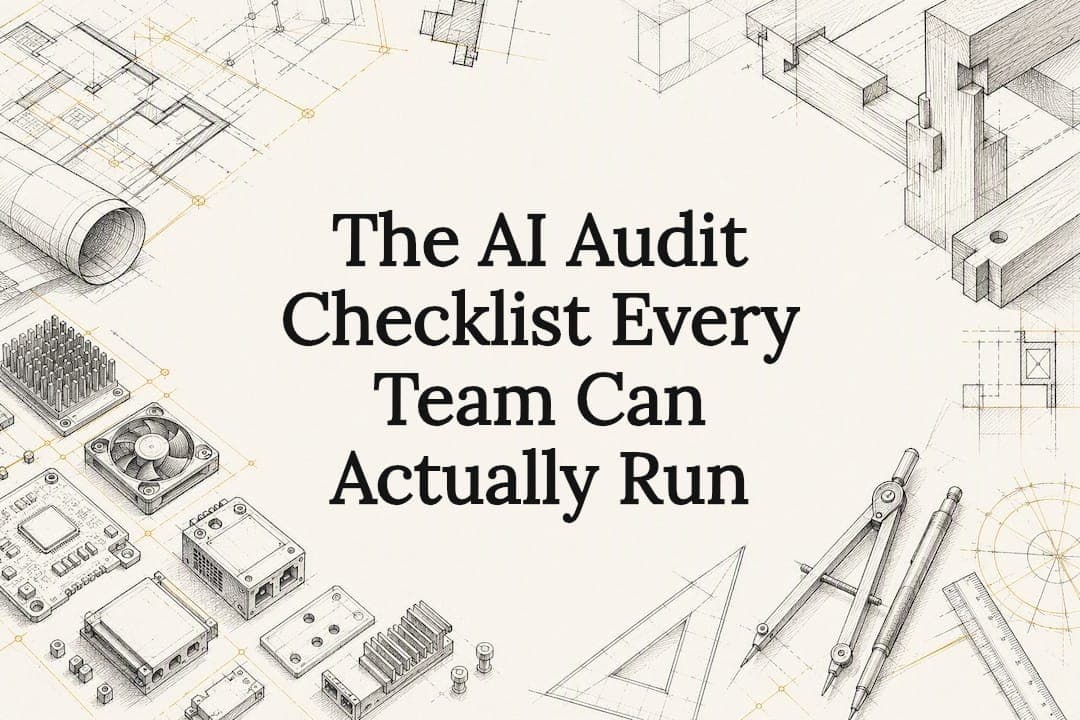 The AI Audit Checklist Every Team Can Actually Run