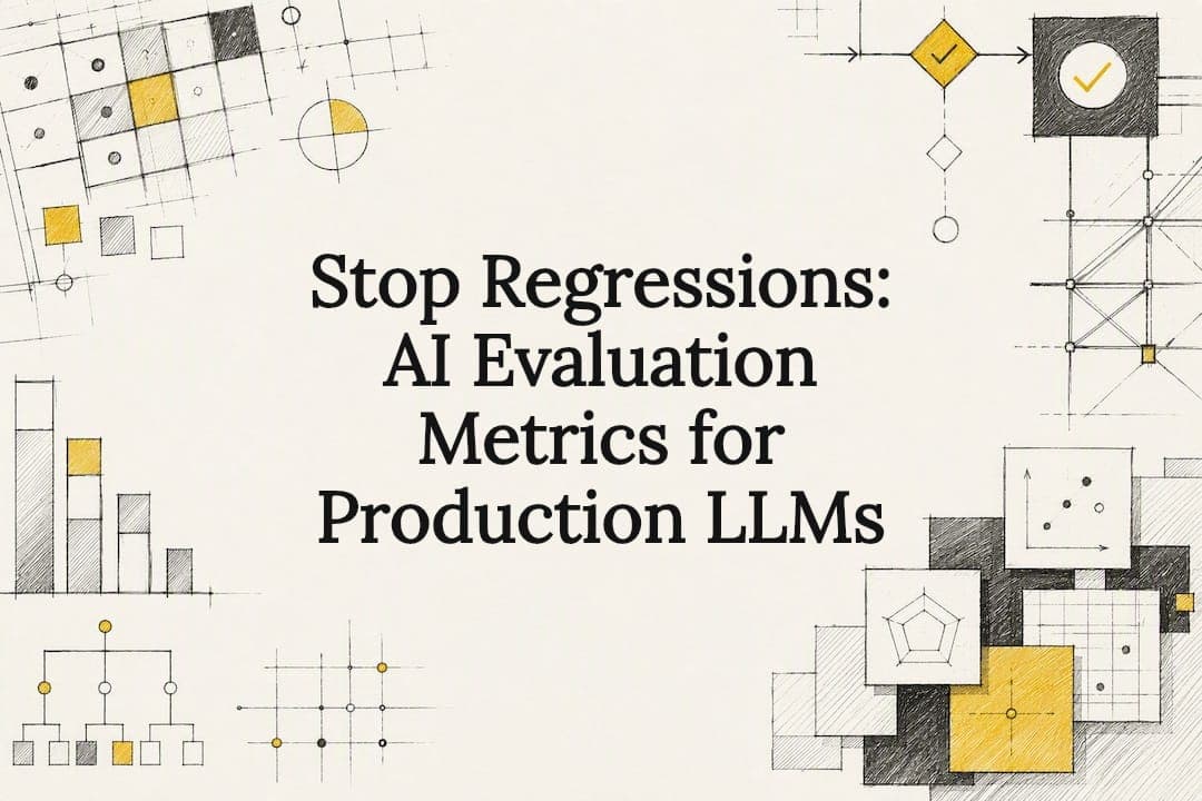 Stop Regressions: AI Evaluation Metrics for Production LLMs